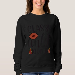Classy Until Kickoff   Football  Women Mens Sweatshirt