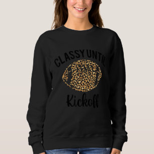 Classy Until Kickoff Leopard Football Game Day Vib Sweatshirt