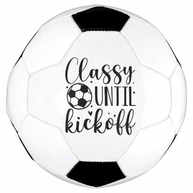 Classy Until Kickoff Soccer Ball (Front)