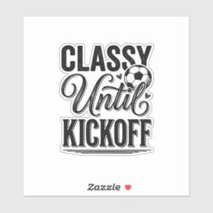 Classy Until Kickoff Soccer Vintage Shirt Design_1