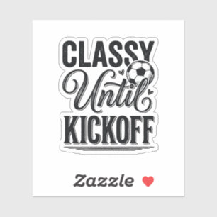 Classy Until Kickoff Soccer Vintage Shirt Design_1