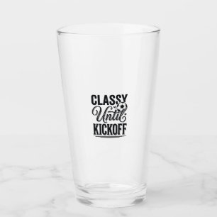 Classy Until Kickoff Soccer Vintage Shirt Design_1 Glass