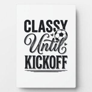 Classy Until Kickoff Soccer Vintage Shirt Design_1 Plaque