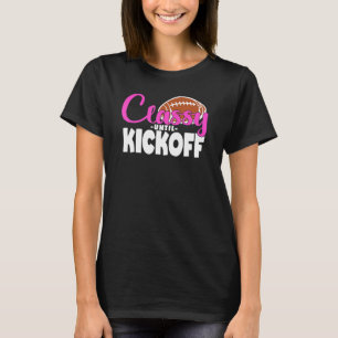 Classy Until Kickoff T-Shirt
