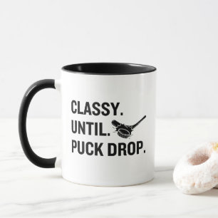 Classy Until Puck Drop Funny Hockey Fan Mug