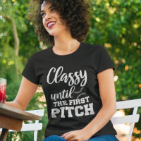 Classy Until The First Pitch Funny Baseball Mum