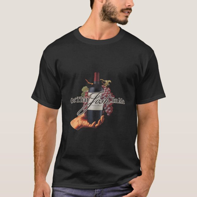 Classy Wine In Me Got That Josh In Me Funny Men Wo T-Shirt (Front)