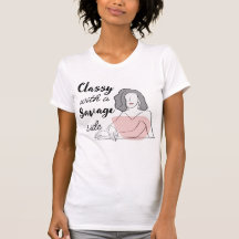 "classy with a savage side" T-shirt