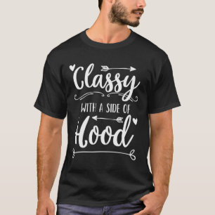 Classy With A Side Of Hood Cute Sassy Saying T-Shirt