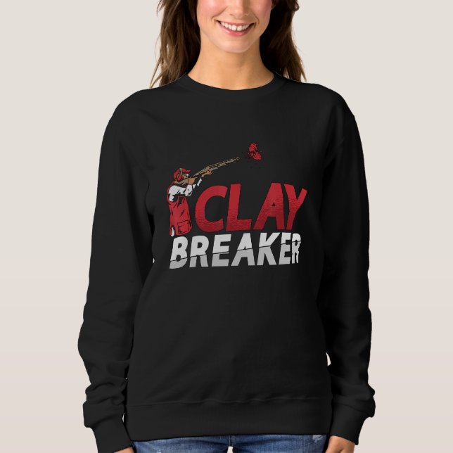 Clay Breaker Slay Target Shooting Enthusiasts Clay Sweatshirt (Front)