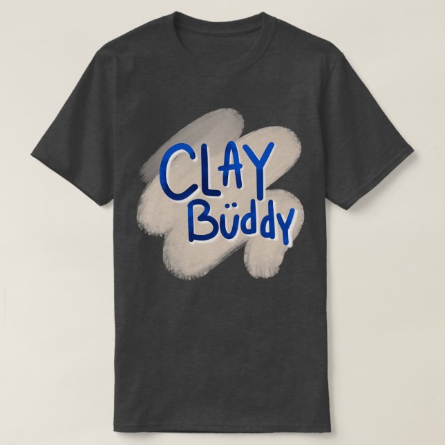 Clay buddy T-Shirt (Design Front)
