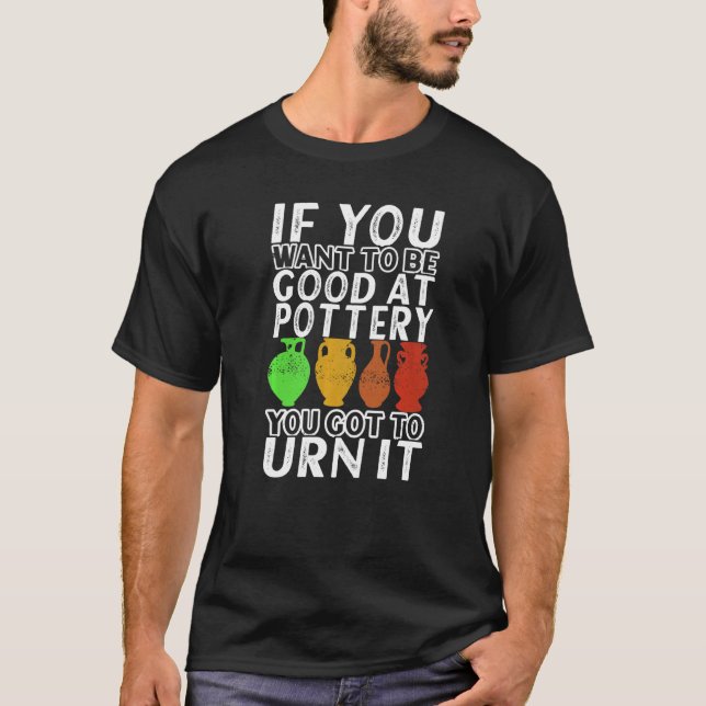 Clay Potter Ceramic Pottery Artwork Pottery   1 T-Shirt (Front)