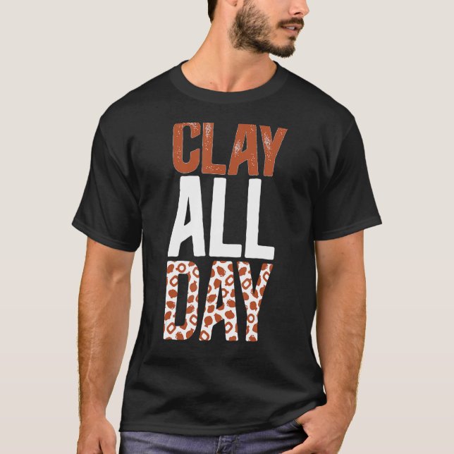 Clay Pottery Ceramic Pottery Ceramics Pottery Make T-Shirt (Front)