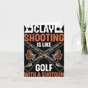 Clay Shooting Is Like Golf With A Shotgun Clay Sho Card