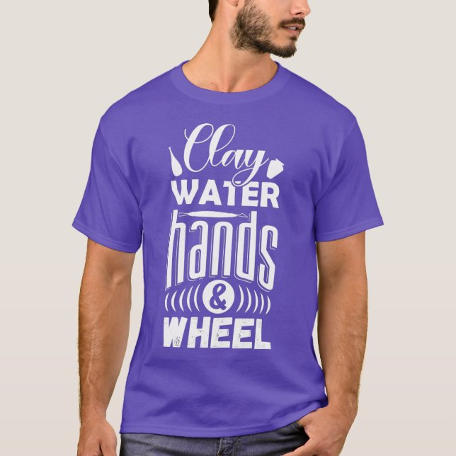 Clay Water Hands And Wheel Pottery Apparel T-Shirt (Front)