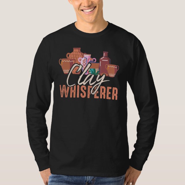Clay Whisperer Potters Sculptor Pottery Clay Ceram T-Shirt (Front)
