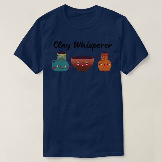 Clay Whisperer Pottery Ceramics Clay 2 T-Shirt (Design Front)