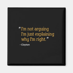 Clayton Gift Quote Funny Birthday Personalized Nam Magnet