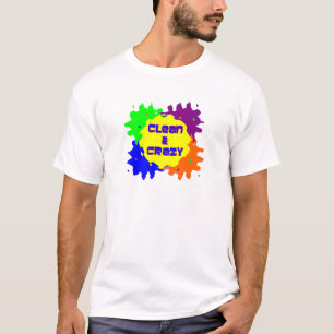 Clean and Crazy T-Shirt