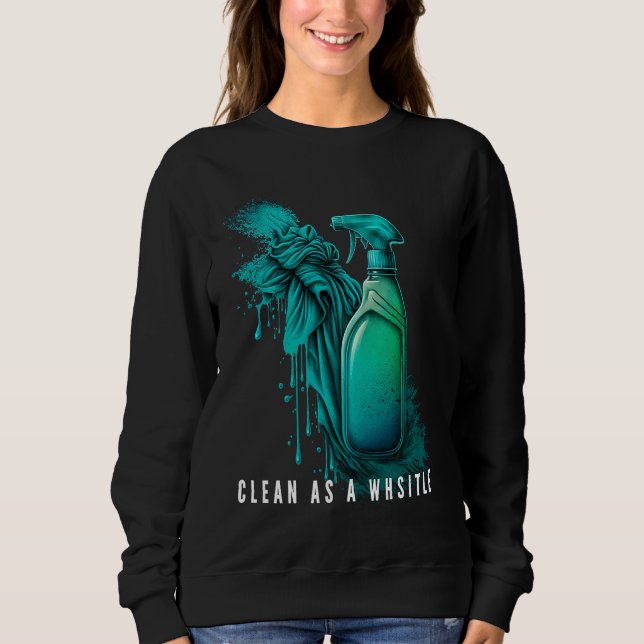 Clean as a Whistle Housekeeping Enthusiasts Sweatshirt (Front)