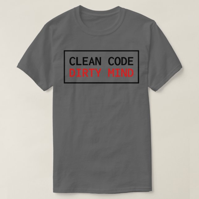 Clean Code Dirty Mind  T-Shirt (Design Front)
