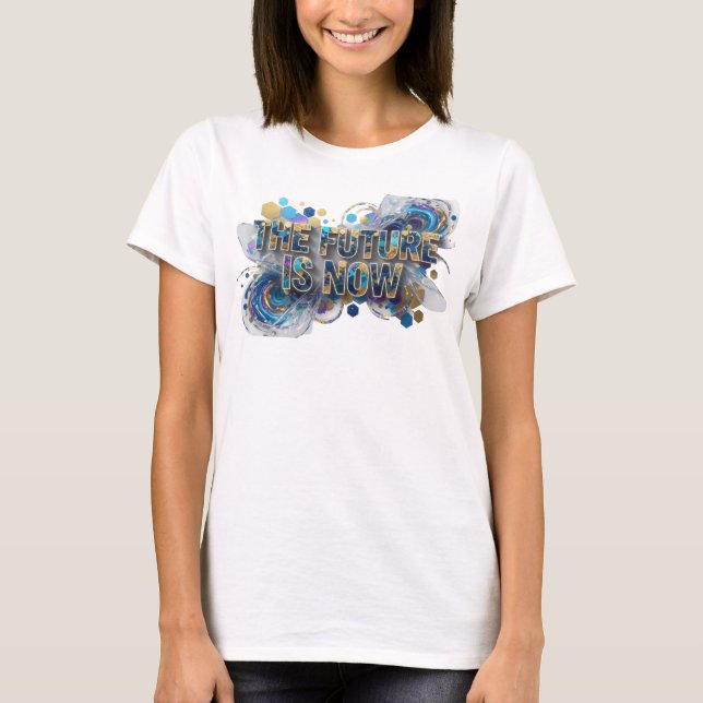 Clean Colourful THE FUTURE IS NOW Quote Shirt (Front)