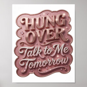 Clean Gold HUNG OVER TALK TO ME TOMORROW Poster