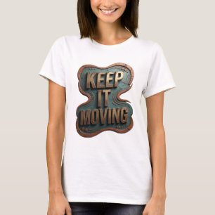 Clean Gold KEEP IT MOVING Design T-Shirt