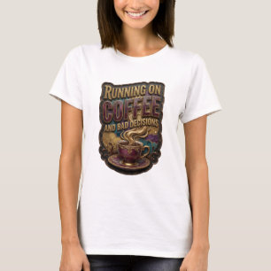Clean Gold RUNNING ON COFFEE AND BAD DECISIONS T-Shirt