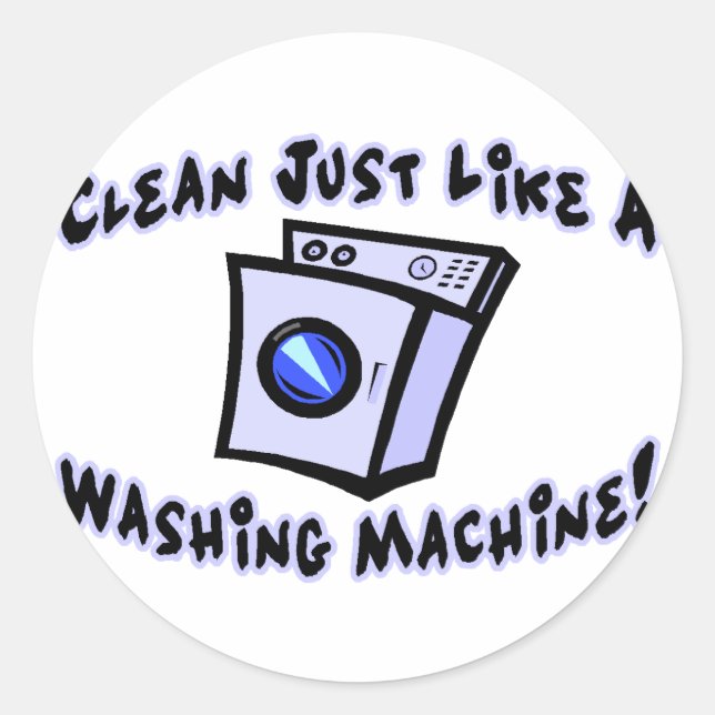 Clean Like A Washing Machine Classic Round Sticker (Front)