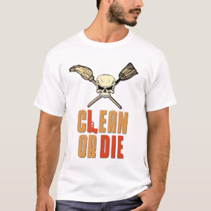 Clean Or Die T-Shirt