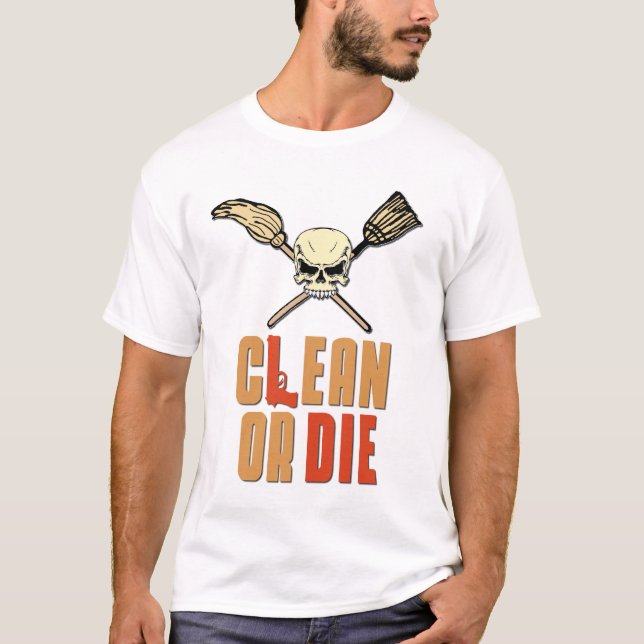Clean Or Die T-Shirt (Front)