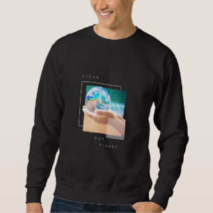 Clean Our Planet Sweatshirt