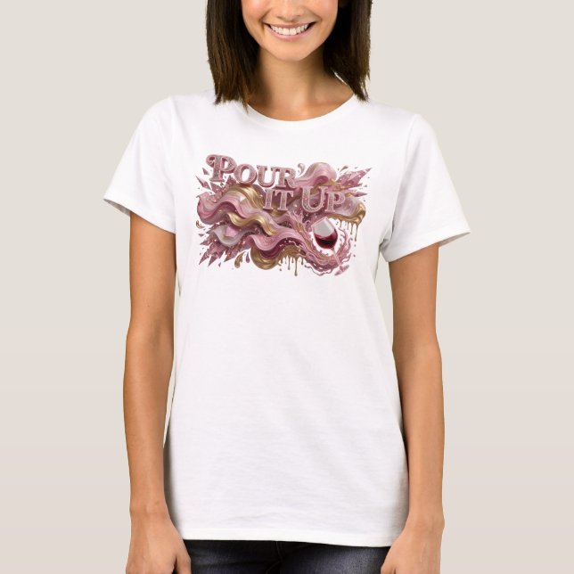 Clean Pink POUR IT UP Shirt Design (Front)
