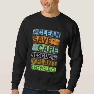 Clean Save Care Rescue Plant Recycle Message Sweatshirt