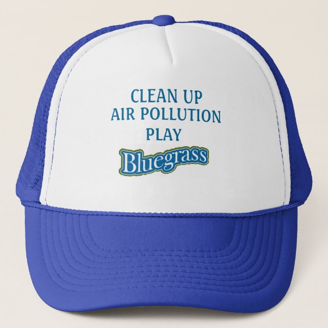 "CLEAN UP AIR POLLUTION PLAY BLUEGRASS" Hat (Front)