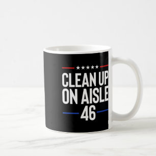 Clean Up On Aisle 46 Political Republican Anti-bid Coffee Mug