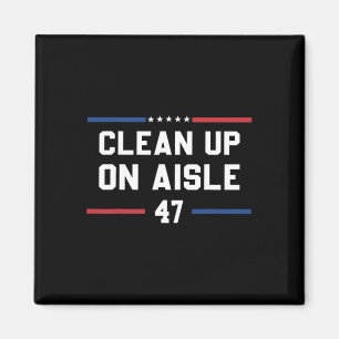 Clean Up On Aisle 47 Anti Trump 8647 86 47 Impeach Magnet