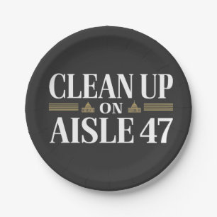 Clean Up on Aisle 47 Anti Trump Humour  Paper Plate