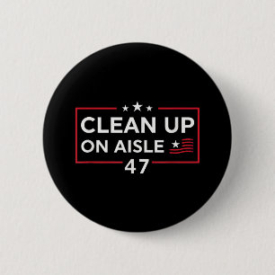 Clean Up On Aisle 47 Impeach 47 Anti Trump 86 47 8 6 Cm Round Badge