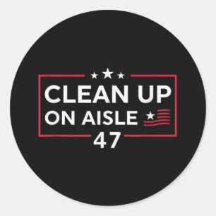 Clean Up On Aisle 47 Impeach 47 Anti Trump 86 47 8 Classic Round Sticker