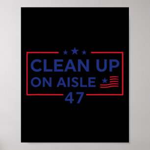 Clean Up On Aisle 47 Impeach 47 Anti Trump 86 47 8 Poster