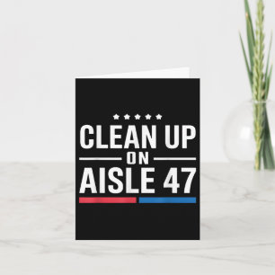 Clean Up On Aisle 47 Impeach 47 Anti Trump Card