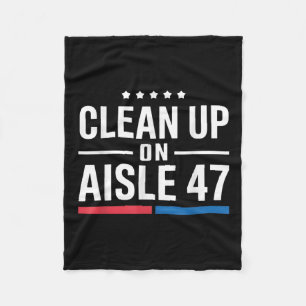 Clean Up On Aisle 47 Impeach 47 Anti Trump Fleece Blanket