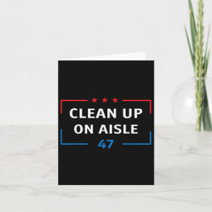 Clean Up On Aisle 47 Impeach 47 Anti Trump Preside Card