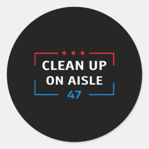 Clean Up On Aisle 47 Impeach 47 Anti Trump Preside Classic Round Sticker