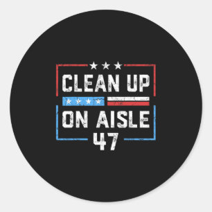 Clean Up On Aisle 47 Impeach 47 Anti Trump Preside Classic Round Sticker