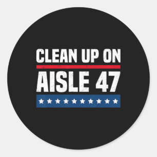 Clean Up On Aisle 47 Impeach 47 Anti Trump Preside Classic Round Sticker