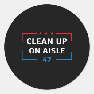 Clean Up On Aisle 47 Impeach 47 Anti Trump Preside Classic Round Sticker