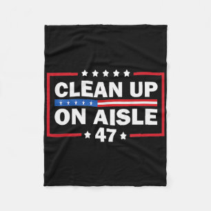 Clean Up On Aisle 47 Impeach 47 Anti Trump Preside Fleece Blanket